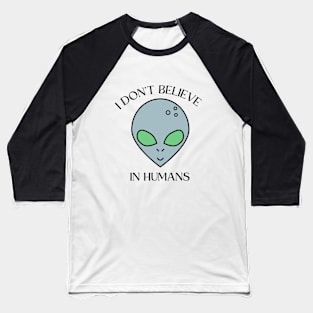 I don't believe in humans Baseball T-Shirt